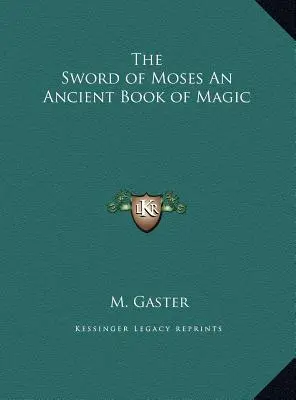 La spada di Mosè: un antico libro di magia - The Sword of Moses An Ancient Book of Magic