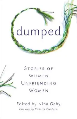 Scaricati: Storie di donne che non stringono amicizia con le donne - Dumped: Stories of Women Unfriending Women