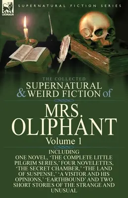 La raccolta di narrativa soprannaturale e strana della signora Oliphant: Volume 1 - Include un romanzo, “La serie completa del piccolo pellegrino”, “Quattro novelle”, “La serie completa del piccolo pellegrino”, “La serie completa del piccolo pellegrino”, “La serie completa del piccolo pellegrino”. - The Collected Supernatural and Weird Fiction of Mrs Oliphant: Volume 1-Including One Novel, 'The Complete Little Pilgrim Series, ' Four Novelettes, 't