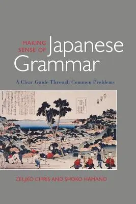 Dare un senso alla grammatica giapponese (carta) - Making Sense of Japanese Grammar (Paper)