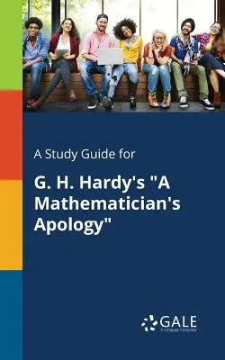 Guida allo studio di Apologia di un matematico di G. H. Hardy - A Study Guide for G. H. Hardy's a Mathematician's Apology