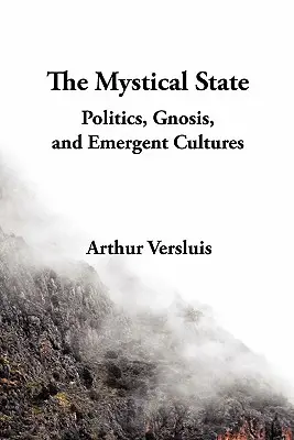 Lo Stato mistico: Politica, gnosi e culture emergenti - The Mystical State: Politics, Gnosis, and Emergent Cultures
