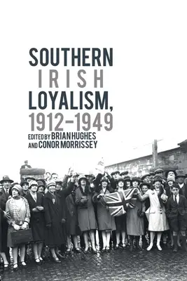 Lealismo irlandese meridionale, 1912-1949 - Southern Irish Loyalism, 1912-1949