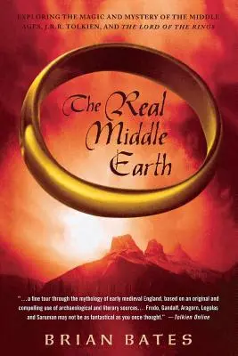 La vera Terra di Mezzo: Esplorando la magia e il mistero del Medioevo, di J.R.R. Tolkien e del Signore degli Anelli - The Real Middle Earth: Exploring the Magic and Mystery of the Middle Ages, J.R.R. Tolkien, and the Lord of the Rings