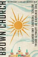La Chiesa Marrone: Cinque secoli di giustizia sociale, teologia e identità latino/americana - Brown Church: Five Centuries of Latina/O Social Justice, Theology, and Identity