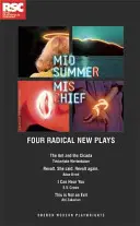 Misfatti di mezza estate: Quattro nuove opere radicali - Midsummer Mischief: Four Radical New Plays