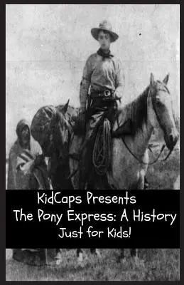 Il Pony Express: Una storia per bambini! - The Pony Express: A History Just for Kids!