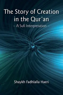 La storia della creazione nel Corano: Un'interpretazione sufi - The Story of Creation in the Qur'an: A Sufi Interpretation