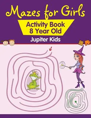 Labirinti per ragazze: Libro di attività per bambini di 8 anni - Mazes for Girls: Activity Book 8 Year Old
