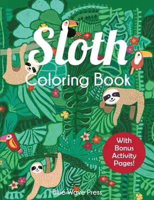 Libro da colorare sui bradipi: Adorabili disegni da colorare di bradipi per bambini dai 6 ai 12 anni con attività bonus - Sloth Coloring Book: Adorable Sloth Coloring Pages for Kids 6-12 with Bonus Activities