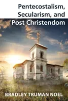 Pentecostalismo, secolarismo e postcristianesimo - Pentecostalism, Secularism, and Post Christendom