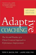 Coaching adattivo: l'arte e la pratica di un approccio al miglioramento delle prestazioni incentrato sul cliente - Adaptive Coaching: The Art and Practice of a Client-Centered Approach to Performance Improvement