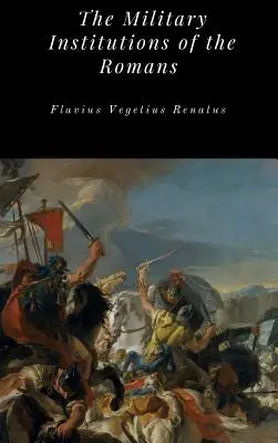 Le istituzioni militari dei Romani - The Military Institutions of the Romans