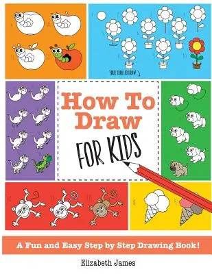 Come disegnare per i bambini: Un divertente e facile libro di disegno passo dopo passo! - How To Draw for Kids: A Fun And Easy Step By Step Drawing Book!