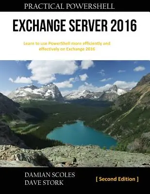 PowerShell pratico Exchange Server 2016: Seconda edizione - Practical PowerShell Exchange Server 2016: Second Edition