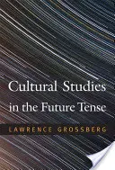 Studi culturali nel futuro - Cultural Studies in the Future Tense