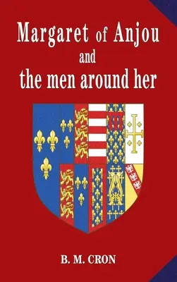 Margherita d'Angiò e gli uomini intorno a lei - Margaret of Anjou and the men around her