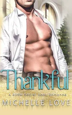 Grazie: Un romanzo segreto BDSM per bambini - Thankful: A BDSM Secret Baby Romance
