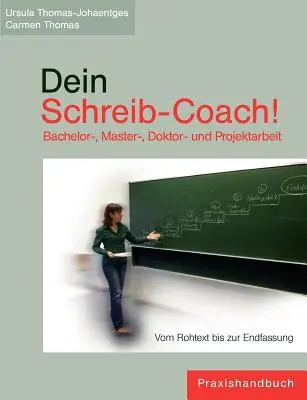 Dein Schreib-Coach! Bachelor-, Master-, Doktor- und Projektarbeit: Dal testo alla fine del percorso di studi - Dein Schreib-Coach! Bachelor-, Master-, Doktor- und Projektarbeit: Vom Rohtext bis zur Endfassung