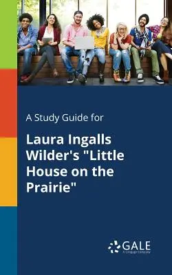 Guida allo studio di La piccola casa nella prateria di Laura Ingalls Wilder - A Study Guide for Laura Ingalls Wilder's Little House on the Prairie
