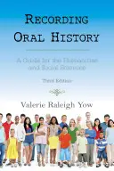 Registrare la storia orale: Una guida per le scienze umane e sociali, terza edizione - Recording Oral History: A Guide for the Humanities and Social Sciences, Third Edition