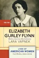 Elizabeth Gurley Flynn: Rivoluzionaria americana moderna - Elizabeth Gurley Flynn: Modern American Revolutionary