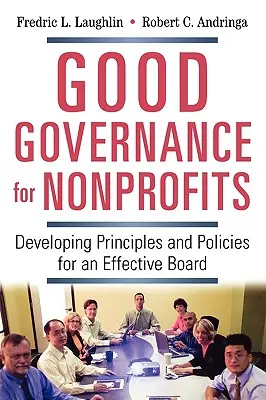 Buona governance per le organizzazioni non profit: Sviluppare principi e politiche per un consiglio di amministrazione efficace - Good Governance for Nonprofits: Developing Principles and Policies for an Effective Board