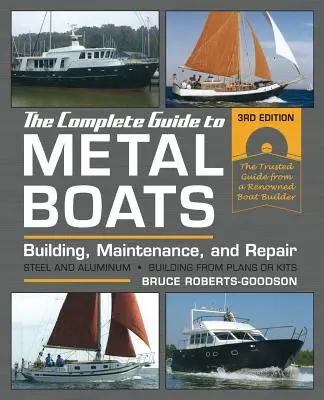 Guida completa alle imbarcazioni in metallo, terza edizione: Costruzione, manutenzione e riparazione - The Complete Guide to Metal Boats, Third Edition: Building, Maintenance, and Repair
