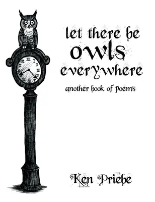 Che ci siano gufi dappertutto: Un altro libro di poesie - Let There Be Owls Everywhere: Another Book of Poems