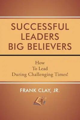 Leader di successo Grandi credenti - Successful Leaders Big Believers