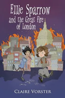 Ellie Sparrow e il grande incendio di Londra: un'avvincente storia d'avventura per ragazze dai 9 ai 12 anni - Ellie Sparrow and the Great Fire of London: Sizzling adventure story for girls ages 9-12