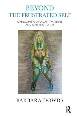 Oltre il sé frustrato: superare gli schemi evitanti e aprirsi alla vita - Beyond the Frustrated Self: Overcoming Avoidant Patterns and Opening to Life