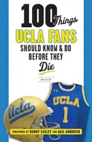 100 cose che i tifosi dell'UCLA dovrebbero sapere e fare prima di morire - 100 Things UCLA Fans Should Know & Do Before They Die