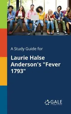 Guida allo studio di Febbre 1793 di Laurie Halse Anderson - A Study Guide for Laurie Halse Anderson's Fever 1793