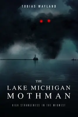 L'Uomo Falena del lago Michigan: un'alta stranezza nel Midwest - The Lake Michigan Mothman: High Strangeness in the Midwest