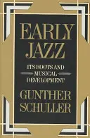 Il primo jazz: radici e sviluppo musicale - Early Jazz: Its Roots and Musical Development