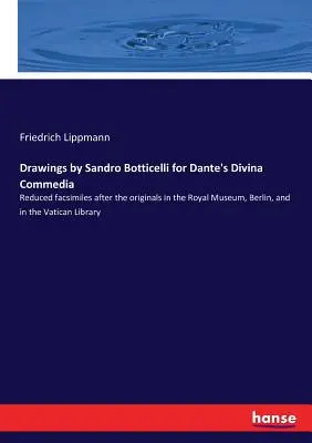 Disegni di Sandro Botticelli per la Divina Commedia di Dante: Facsimili ridotti degli originali del Museo Reale di Berlino e della Biblioteca Vaticana. - Drawings by Sandro Botticelli for Dante's Divina Commedia: Reduced facsimiles after the originals in the Royal Museum, Berlin, and in the Vatican Libr