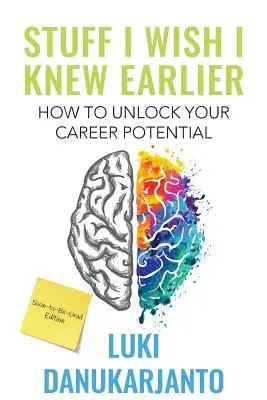Cose che avrei voluto sapere prima: Come sbloccare il tuo potenziale di carriera - Stuff I Wish I Knew Earlier: How to Unlock Your Career Potential
