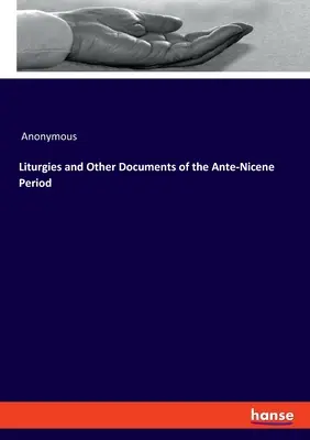 Liturgie e altri documenti del periodo antiniceno - Liturgies and Other Documents of the Ante-Nicene Period