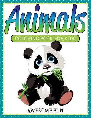 Animali: Libro da colorare per i bambini - Divertimento impressionante - Animals: Coloring Book For Kids- Awesome Fun