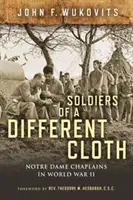 Soldati di un'altra stoffa: I cappellani di Notre Dame nella Seconda Guerra Mondiale - Soldiers of a Different Cloth: Notre Dame Chaplains in World War II