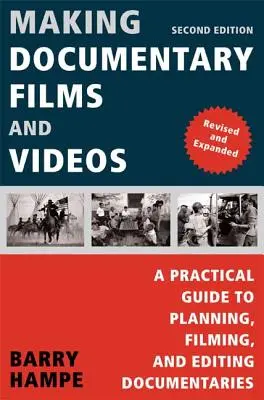 Realizzare film e video documentari: Guida pratica alla pianificazione, alle riprese e al montaggio dei documentari - Making Documentary Films and Videos: A Practical Guide to Planning, Filming, and Editing Documentaries