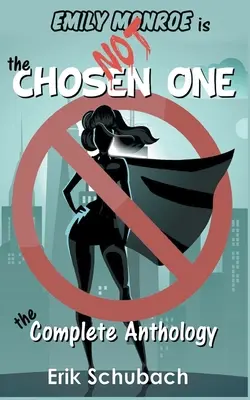 Emily Monroe NON è la prescelta: L'antologia completa - Emily Monroe is NOT the Chosen One: The Complete Anthology