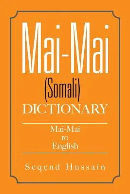 Dizionario Mai-Mai (somalo): Mai-Mai all'inglese - Mai-Mai (Somali) Dictionary: Mai-Mai to English