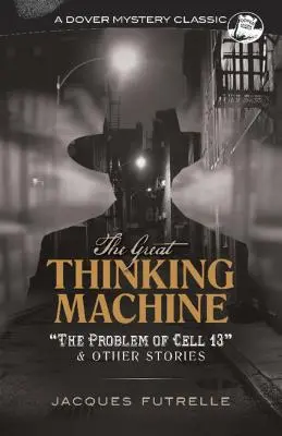 La grande macchina pensante: Il problema della cella 13 e altre storie - The Great Thinking Machine: The Problem of Cell 13 and Other Stories