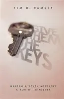 Dare loro le chiavi: Fare di un ministero dei giovani un ministero dei giovani - Give Them the Keys: Making a Youth Ministry a Youth's Ministry