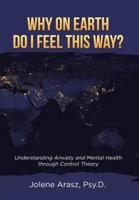 Perché mi sento così? Capire l'ansia e la salute mentale attraverso la teoria del controllo - Why On Earth Do I Feel This Way?: Understanding Anxiety and Mental Health through Control Theory