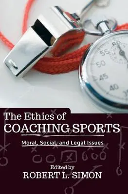 L'etica dell'allenatore sportivo: Questioni morali, sociali e legali - The Ethics of Coaching Sports: Moral, Social, and Legal Issues