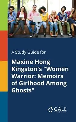 Guida allo studio di Women Warrior di Maxine Hong Kingston: Memorie di un'infanzia tra i fantasmi - A Study Guide for Maxine Hong Kingston's Women Warrior: Memoirs of Girlhood Among Ghosts