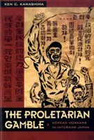 La scommessa proletaria: I lavoratori coreani nel Giappone tra le due guerre - The Proletarian Gamble: Korean Workers in Interwar Japan